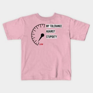 My tolerance against stupidity Kids T-Shirt